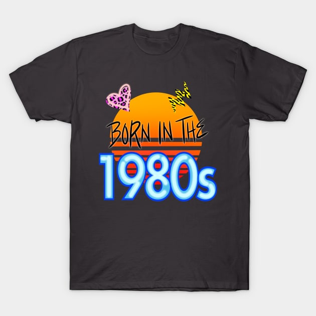 Born in the 1980s T-Shirt by julieerindesigns